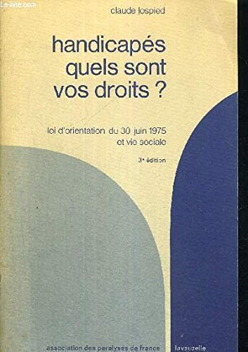 handicapés, quels sont vos droits ? : loi d'orientation du 30 juin 1975 et vie sociale