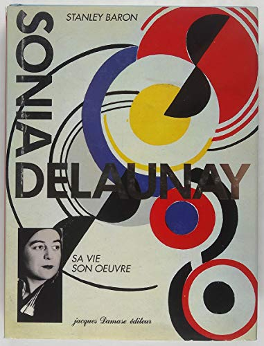 Sonia Delaunay : sa vie, son oeuvre, 1885-1979