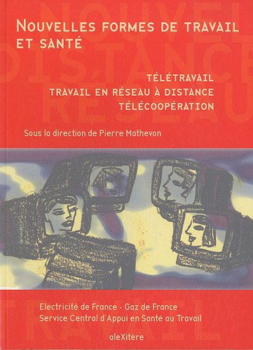 nouvelles formes de travail et santé : télétravail, travail en réseau à distance, télécoopération