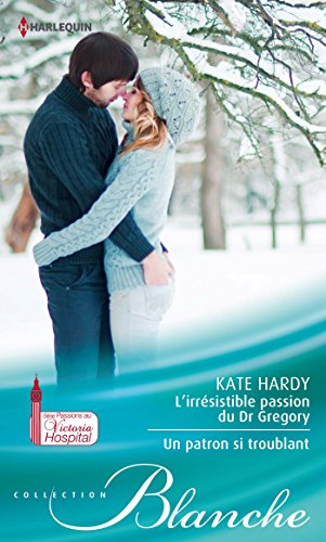 L'irrésistible passion du Dr Gregory. Un patron si troublant : passions au Victoria Hospital