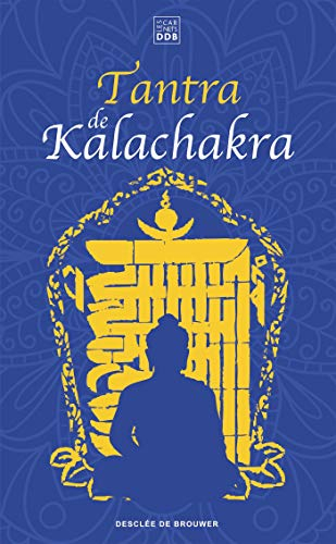Tantra de Kalachakra : Le livre du corps subtil : accompagné de son grand commentaire La lumière imm