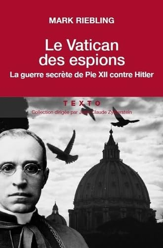 Le Vatican des espions : la guerre secrète de Pie XII contre Hitler