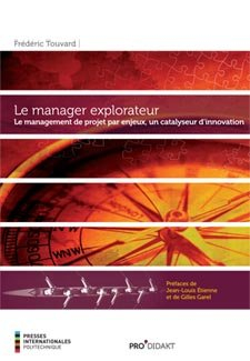 Le manager explorateur : management de projet par enjeux, un catalyseur d'innovation