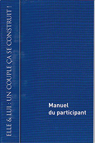 Elle & Lui : Un couple ça se construit! (Manuel du participant)