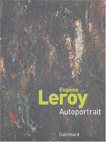 Eugène Leroy, autoportrait : exposition, Roubaix, Piscine-musée d'art et d'industrie André-Diligent,