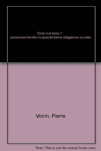 droit civil tome 1 : personnes-famille-incapacité-biens-obligations-suretés
