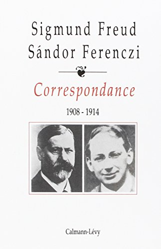 Correspondance Freud-Ferenczi. Vol. 1. 1908-1914