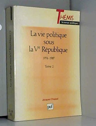 vie politique sous 5e republique t. 2: 1974-1987