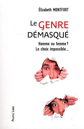 Le genre démasqué : homme ou femme ? : le choix impossible