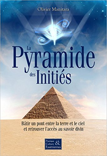La pyramide des inités : bâtir un pont entre la terre et le ciel et retrouver l'accès au savoir divi