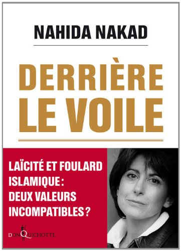 Derrière le voile : laïcité et foulard islamique : deux valeurs incompatibles ?