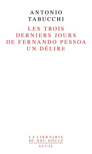 Les trois derniers jours de Fernando Pessoa : un délire