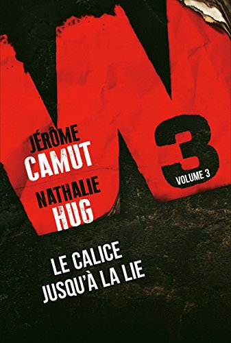 W3. Vol. 3. Le calice jusqu'à la lie