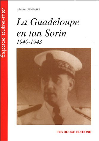 La Guadeloupe en tan Sorin : 1940-1943