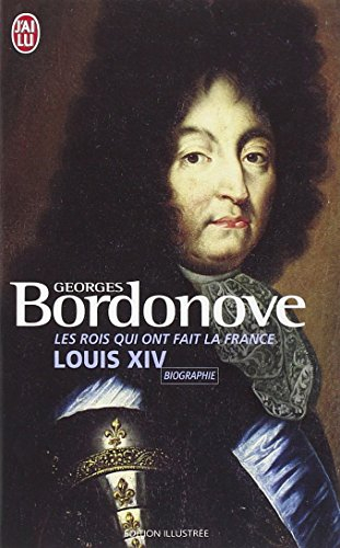 Les rois qui ont fait la France. Vol. 5. Louis XIV : Roi-Soleil