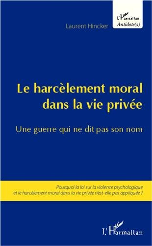 Le harcèlement moral dans la vie privée : une guerre qui ne dit pas son nom : pourquoi la loi sur la
