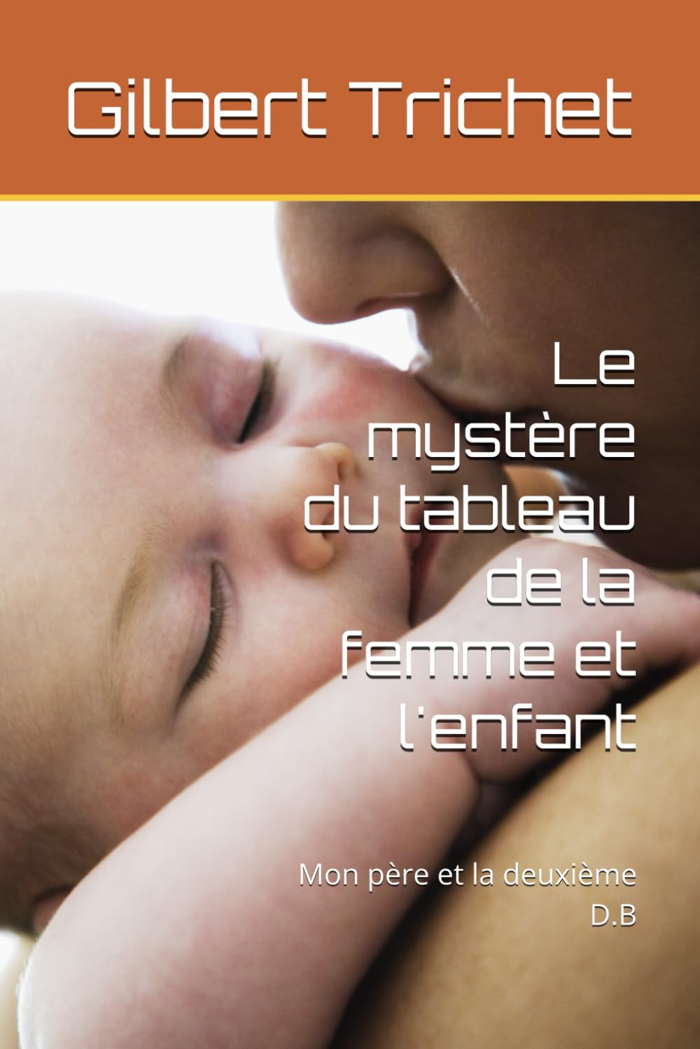 Le mystère du tableau de la femme et l'enfant: Mon père et la deuxième D.B