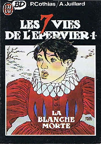 Les 7 vies de l'Epervier. Vol. 1. La blanche morte