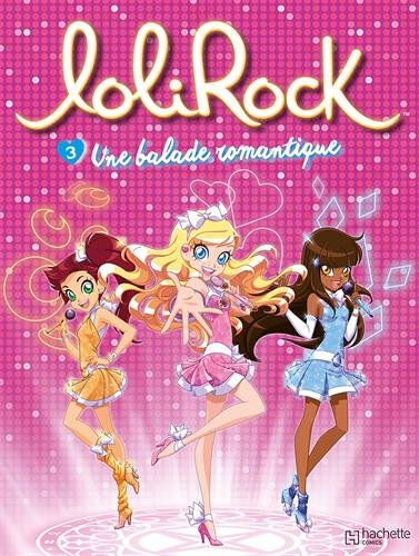 Lolirock. Vol. 3. Une balade romantique