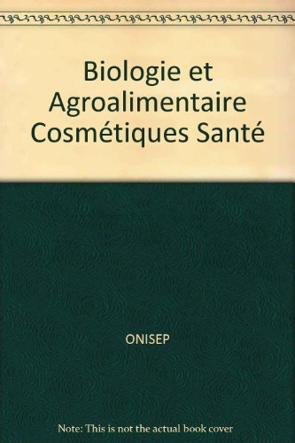 Biologie : agroalimentaire, cosmétiques, santé