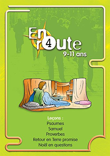 En route : pour les 9 à 11 ans. Vol. 4. Psaumes, Samuel, proverbes, retour en Terre promise, Noël en