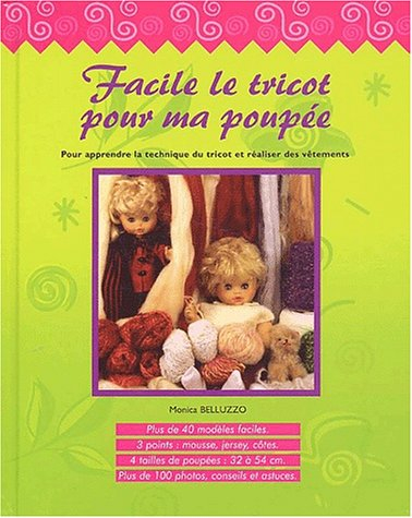 Facile le tricot pour ma poupée : pour apprendre la technique du tricot et réaliser des vêtements