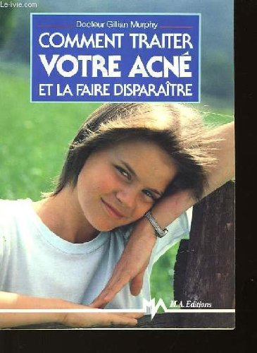 Comment traiter votre acné et la faire disparaître