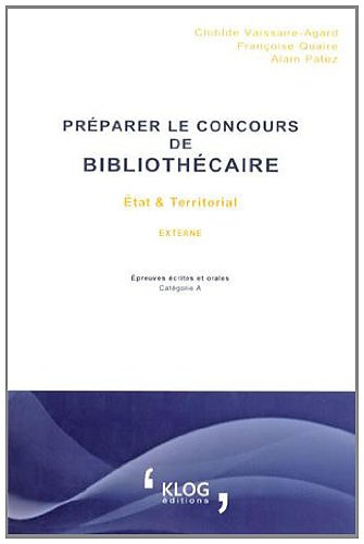 Préparer le concours de bibliothécaire externe : Etat et territorial : épreuves écrites et orales, c