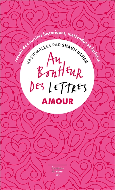 Au bonheur des lettres. Amour : recueil de courriers historiques, inattendus et farfelus