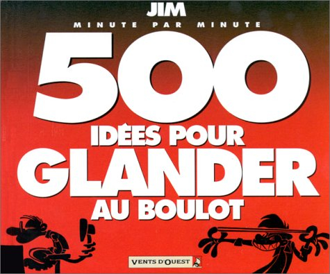 500 idées pour glander au boulot : minute par minute