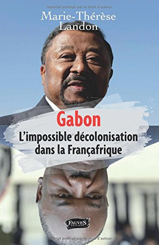 gabon: l'impossible décolonisation dans la françafrique