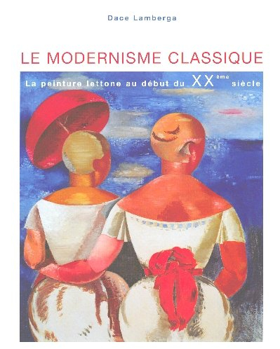 Le modernisme classique : la peinture lettone au début du XXe siècle