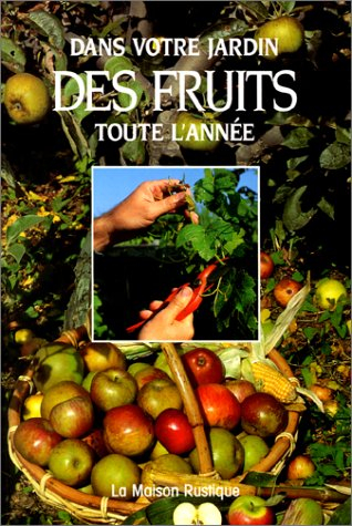 Dans votre jardin des fruits toute l'année