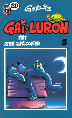Gai-Luron. Vol. 5. Gai-Luron fait rien qu'à copier
