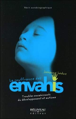 La souffrance des envahis : troubles envahissants du développement et autisme