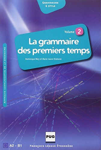 La grammaire des premiers temps : manuel de l'élève. Vol. 2. A2-B1