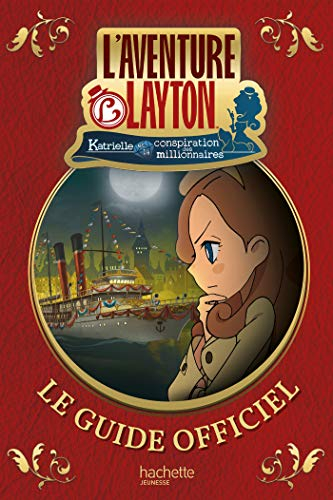 L'aventure Layton : Katrielle et la conspiration des millionnaires : le guide officiel