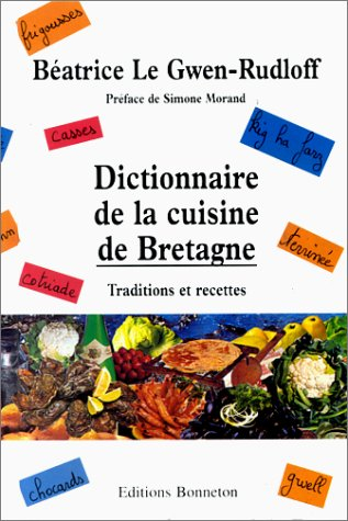 Dictionnaire de la cuisine de Bretagne : traditions et recettes