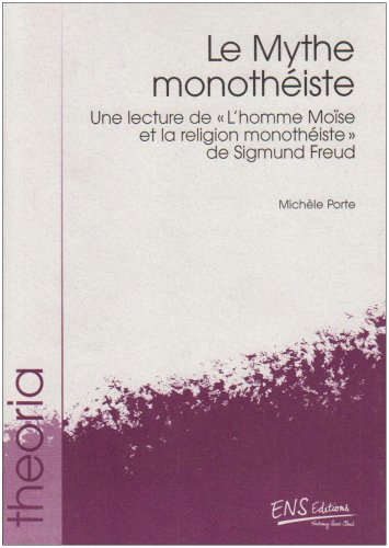 Le mythe monothéiste : une lecture de L'homme Moïse et la religion monothéiste, de Sigmund Freud