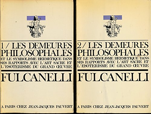 les demeures philosophales et le symbolisme hermétique dans ses rapports avec l'art sacré et l'ésoté