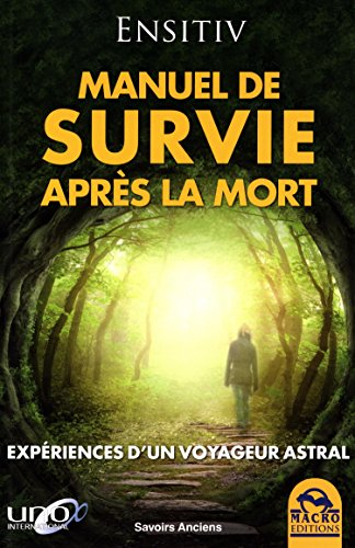 Manuel de survie après la mort : expériences d'un voyageur astral