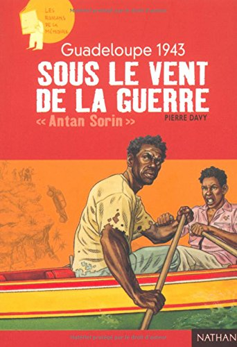 Guadeloupe 1943 : sous le vent de la guerre : Antan Sorin