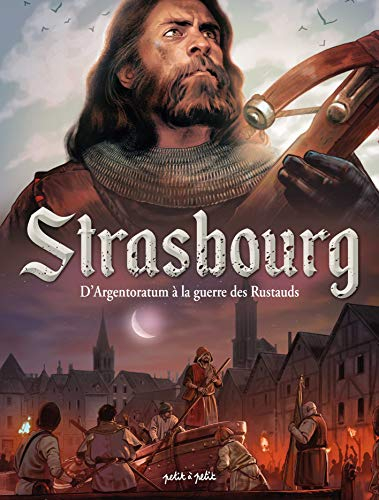 Strasbourg en BD. Vol. 1. D'Argentoratum à la guerre des Rustaud