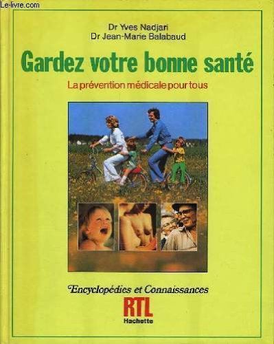 gardez votre bonne sante la prévention médicale pour tous : le droit à la prévention, les maladies c