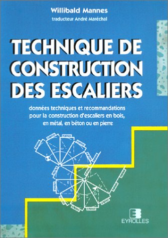 Techniques de construction des escaliers : données techniques et recommandations pour la constructio