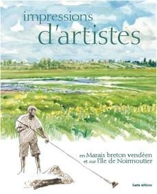 Impressions d'artistes : en marais breton vendéen et sur l'île de Noirmoutier