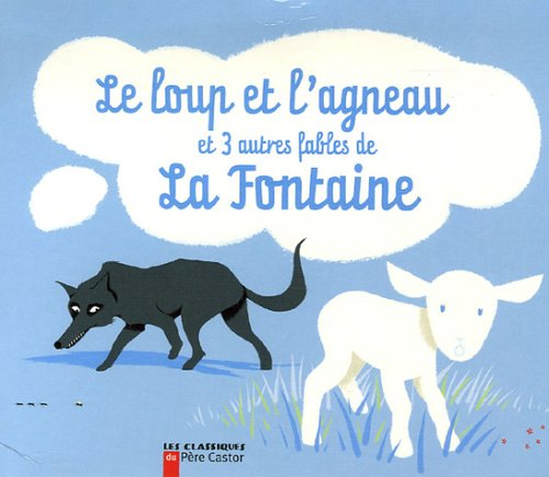 Le loup et l'agneau : et 3 autres fables de La Fontaine