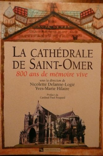 La cathédrale de Saint-Omer : 800 ans de mémoire vive