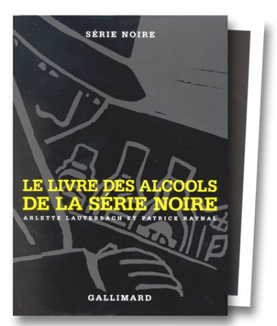série noire, coffret deux volumes : le livre des alcools - le livre de cuisine