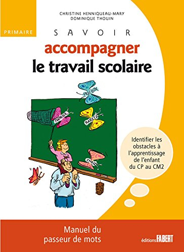 Savoir accompagner le travail scolaire, : manuel du passeur de mots, primaire : identifier les obsta